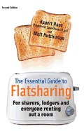The Essential Guide to Flatsharing: For Sharers, Lodgers and Everyone Renting Out a Room