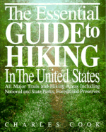 The Essential Guide to Hiking in the United States - Cook, Charles