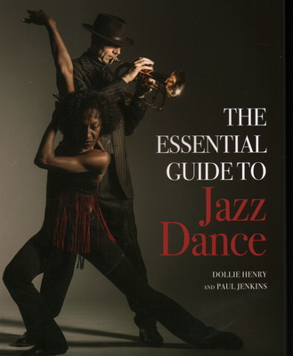 The Essential Guide to Jazz Dance - Henry, Dollie, and Jenkins, Paul