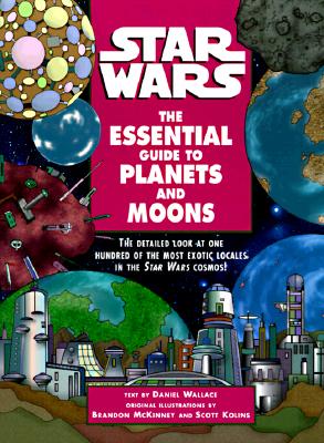 The Essential Guide to Planets and Moons: Star Wars - Wallace, Daniel
