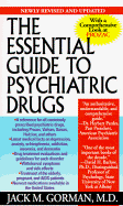 The Essential Guide to Psychiatric Drugs: Includes the Most Recent Information On: Antidepressants, Tranquilizers and Antianxiety Drugs, Antipsychotics, Drugs and Pregnancy, Drugs and the Elderly, Drugs and AIDS, Side-Effects and Withdrawal Symptoms...