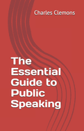 The Essential Guide to Public Speaking