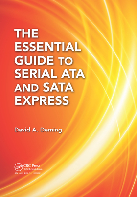 The Essential Guide to Serial ATA and SATA Express - Deming, David A.