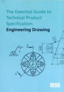 The Essential Guide to Technical Product Specification: Engineering Drawing