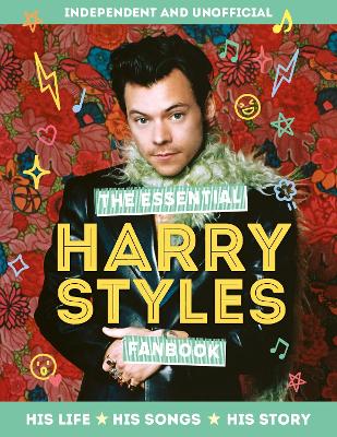 The Essential Harry Styles Fanbook: His Life - His Songs - His Story - Mortimer Children's Books