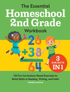 The Essential Homeschool 2nd Grade Workbook: 135 Fun Curriculum-Based Exercises to Build Skills in Reading, Writing, and Math