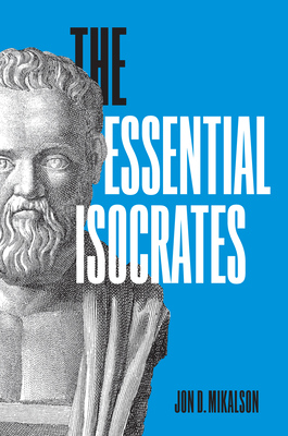 The Essential Isocrates - Mikalson, Jon D