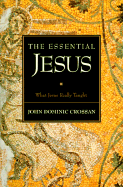 The Essential Jesus: Original Sayings and Earliest Images