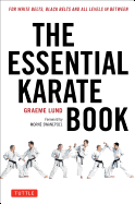 The Essential Karate Book: For White Belts, Black Belts and All Levels in Between [online Companion Video Included]