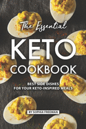 The Essential Keto Cookbook: Best Side Dishes for Your Keto-Inspired Meals