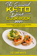 The Essential Keto Diet Cookbook 2021: The Best Ketogenic Cookbook To Enjoy Your Meals, from Breakfast to Dessert