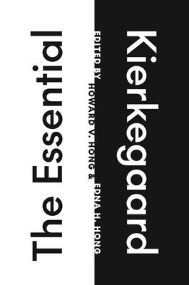 The Essential Kierkegaard - Kierkegaard, Sren, and Hong, Howard V (Editor), and Hong, Edna H (Editor)