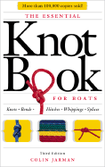 The Essential Knot Book: Knots, Bends, Hitches, Whippings & Splices