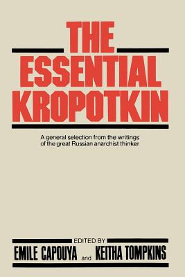 The Essential Kropotkin - Kropotkin, Petr Alekseevich, and Capouya, E (Editor), and Tompkins, K (Editor)