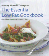 The Essential Low Fat Cookbook: Good Healthy Eating for Every Day