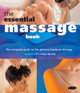 The Essential Massage Book: The Complete Guide to the Primary Hands-On Therapy