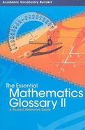 The Essential Mathematics Glossary II: A Student Reference Guide