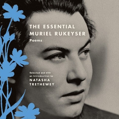 The Essential Muriel Rukeyser: Poems - Rukeyser, Muriel, and Trethewey, Natasha (Introduction by), and Eby, Tanya (Read by)