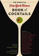 The Essential New York Times Book of Cocktails: Over 350 Classic Drink Recipes with Great Writing from the New York Times
