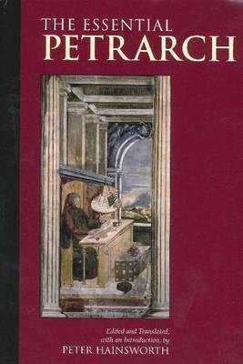 The Essential Petrarch - Petrarch, and Hainsworth, Peter (Edited and translated by)