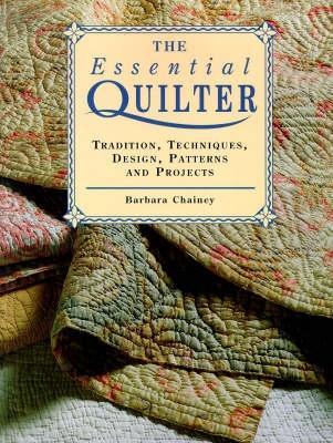 The Essential Quilter - Chainey, Barbara