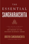The Essential Sangharakshita: A Half-Century of Writings from the Founder of the Friends of the Western Buddhist Order