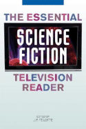 The Essential Science Fiction Television Reader - Telotte, J P