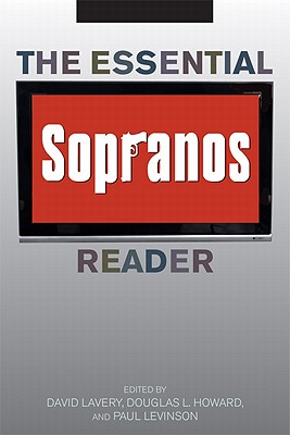 The Essential Sopranos Reader - Lavery, David, B.S., M.A., PH.D. (Editor), and Howard, Douglas L (Editor), and Levinson, Paul (Editor)