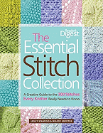 The Essential Stitch Collection: A Creative Guide to the 300 Stitches Every Knitter Really Needs to Know
