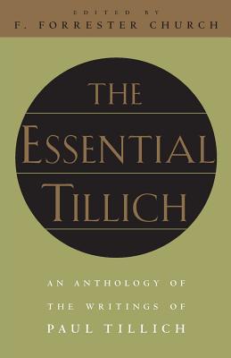 The Essential Tillich - Tillich, Paul, and Church, F Forrester (Editor)