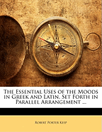 The Essential Uses of the Moods in Greek and Latin, Set Forth in Parallel Arrangement
