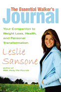 The Essential Walker's Journal: Your Companion to Weight Loss, Health, and Personal Transformation