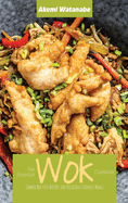 The Essential Wok Cookbook: Simple No-Fuss Recipes for Delicious Chinese Meals