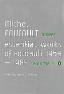 The essential works of Michel Foucault, 1954-1984. Vol. 3, Power - Foucault, Michel, and Rabinow, Paul