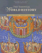 The Essential World History: Volume 1: To 1800 - Duiker, William J, and Spielvogel, Jackson J, PhD