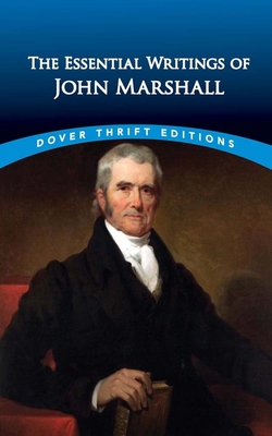 The Essential Writings of John Marshall - Marshall, John, and Grafton, John (Editor)