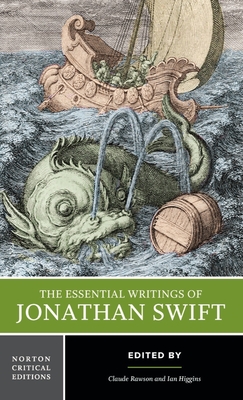 The Essential Writings of Jonathan Swift: A Norton Critical Edition - Swift, Jonathan, and Rawson, Claude (Editor), and Higgins, Ian (Editor)
