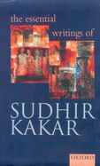 The Essential Writings of Sudhir Kakar - Kakar, Sudhir, and Vaidyanathan, T G (Introduction by)