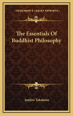 The Essentials Of Buddhist Philosophy - Takakusu, Junjiro