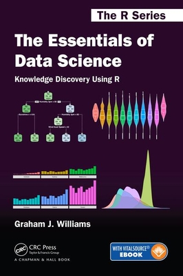 The Essentials of Data Science: Knowledge Discovery Using R - Williams, Graham J