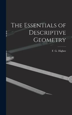 The Essentials of Descriptive Geometry - Higbee, F G