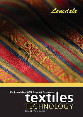 The Essentials of GCSE Design and Technology: Textiles Technology - Sinclair, Rose (Editor)