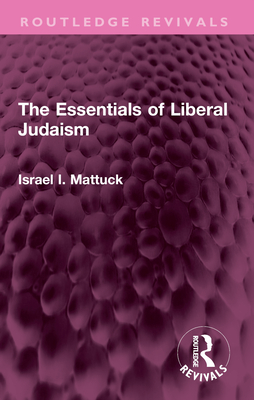 The Essentials of Liberal Judaism - Mattuck, Israel I