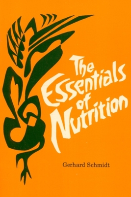 The Essentials of Nutrition - Schmidt, Gerhard, and Riggins, William M (Translated by)