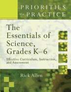 The Essentials of Science, Grades K-6: Effective Curriculum, Instruction, and Assessment (Priorities in Practice)