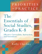 The Essentials of Social Studies, Grades K-8: Effective Curriculum, Instruction, and Assessment (Priorities in Practice)