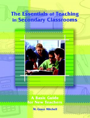 The Essentials of Teaching in Secondary Classrooms - Mitchell, Miriam Grace