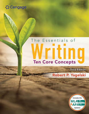 The Essentials of Writing: Ten Core Concepts (W/ Mla9e Update) - Yagelski, Robert