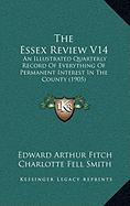 The Essex Review V14: An Illustrated Quarterly Record Of Everything Of Permanent Interest In The County (1905)