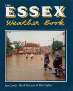The Essex Weather Book - Currie, Ian, and Davison, Mark, and Ogley, Bob